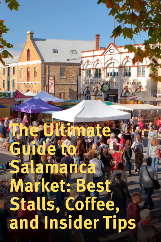 the ultimate guide to salamanca market tasmania