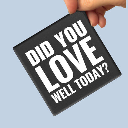Squareware | Did You Love Well Today? - Let's Be Frank Australia