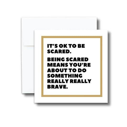 Greeting Card - It's Ok To Be Scared