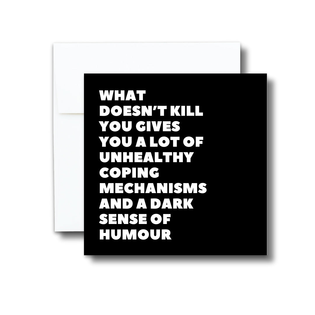 Greeting Card - What Doesn't Kill You