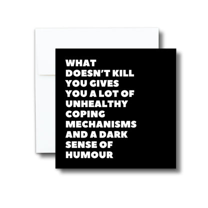 Greeting Card - What Doesn't Kill You