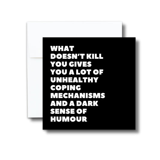 Greeting Card - What Doesn't Kill You