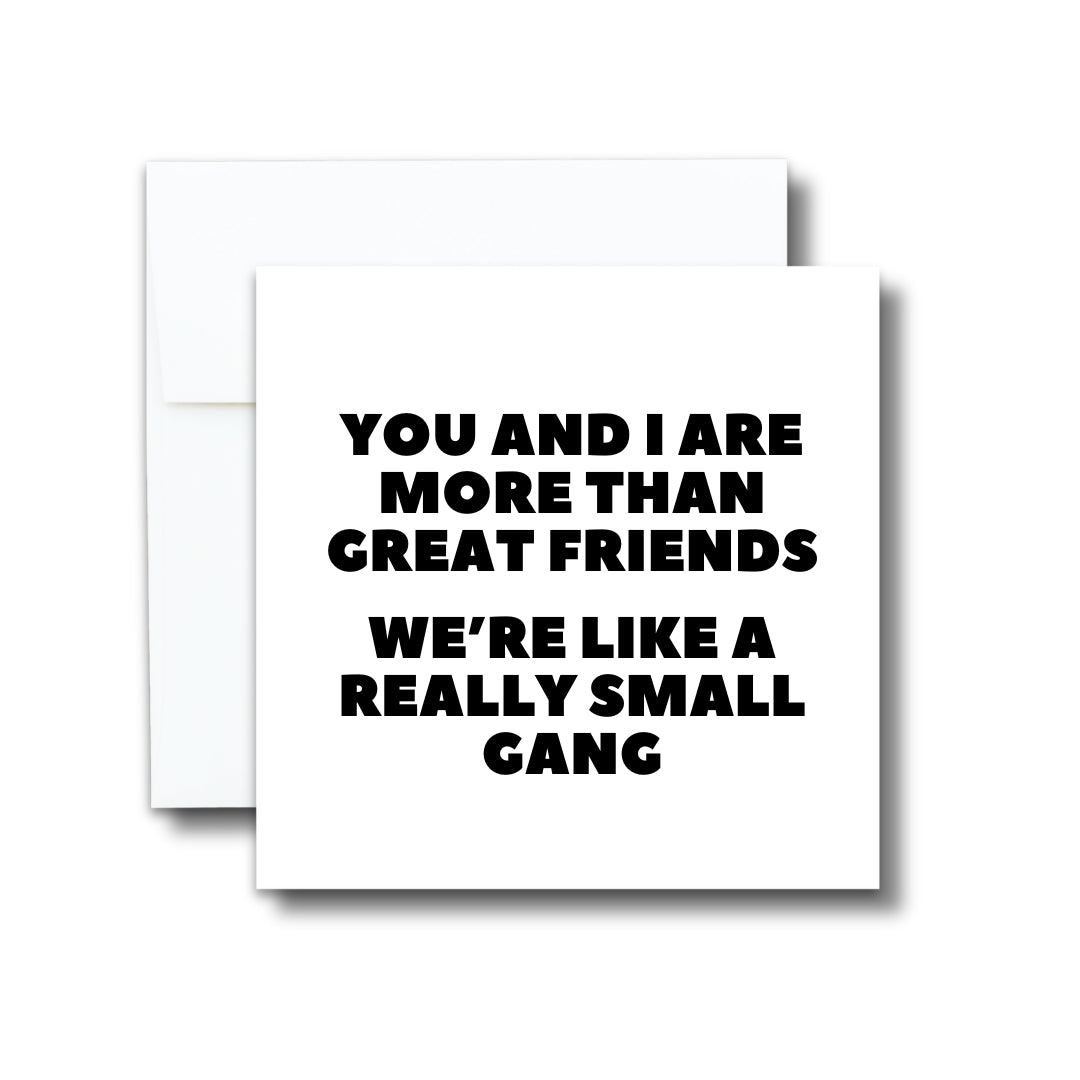 Greeting Card - We're Like A Really Small Gang