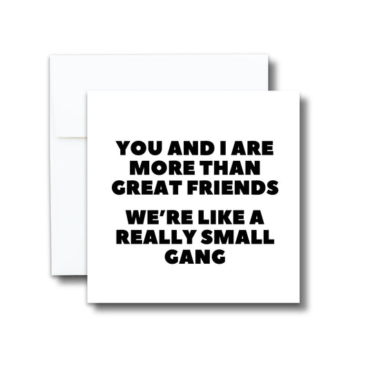 Greeting Card - We're Like A Really Small Gang