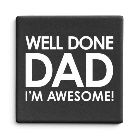 Let's Be Frank Australia - Well Done Dad | Statement Coaster - Coaster - coaster, family, recipient:him
