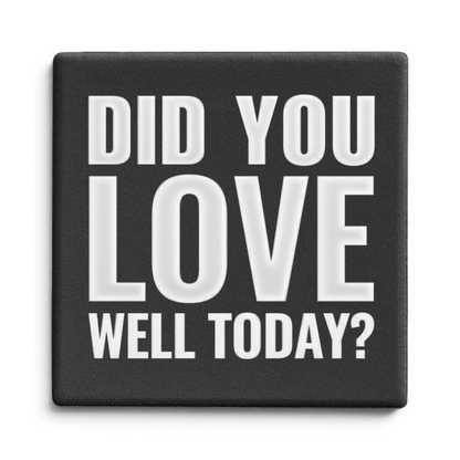 Let's Be Frank Australia - Did You Love Well? | Statement Coaster - Coaster - coaster, growth-becoming, self-growth, vibe:challenging, vibe:encouraging, vibe:honest