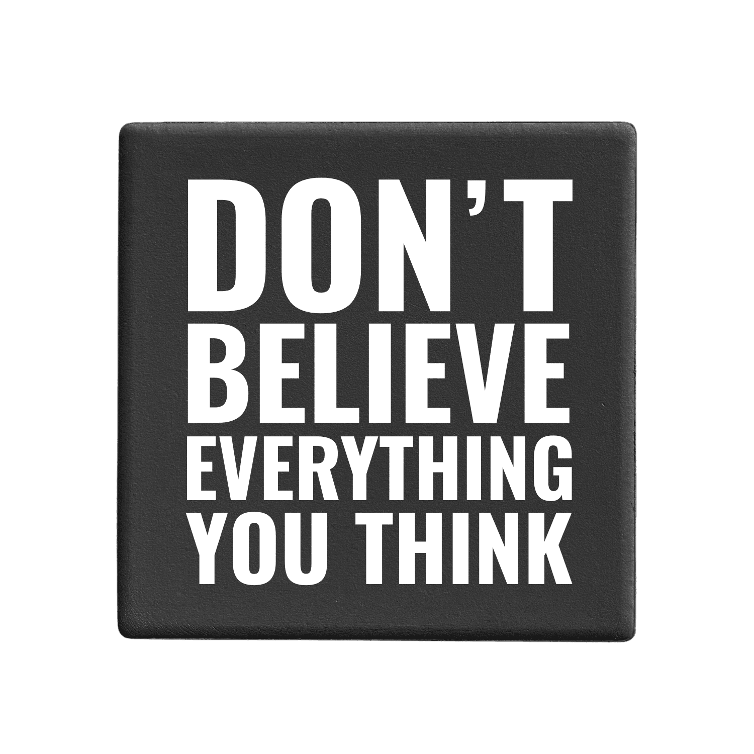 Let's Be Frank Australia - Everything You Think | Statement Coaster - Coaster - coaster, growth-becoming, new, self-growth, vibe:challenging, vibe:encouraging, vibe:honest