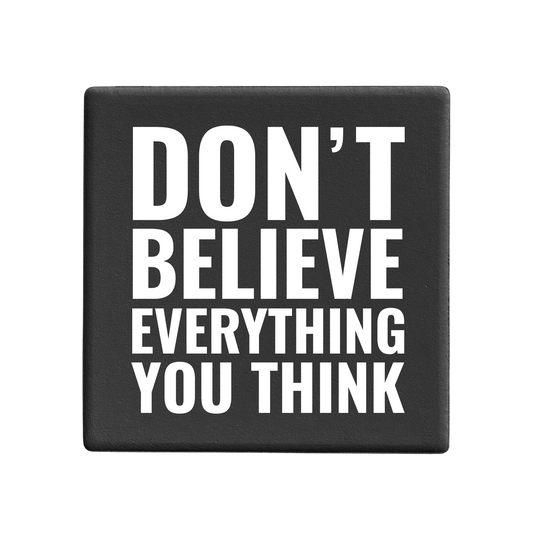 Everything You Think - Statement Coaster