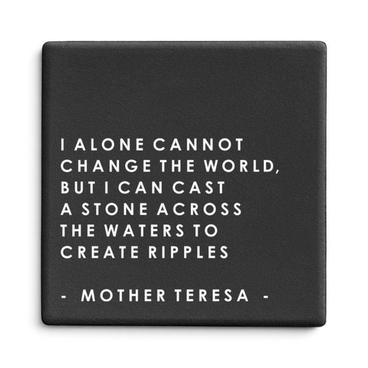 Let's Be Frank Australia - Ripples. Mother Teresa | Statement Coaster - Coaster - coaster, growth-becoming, vibe:encouraging, vibe:heartfelt