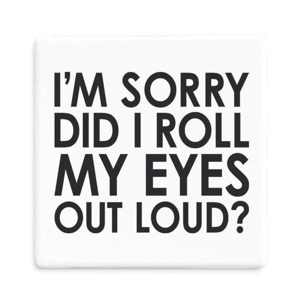 Let's Be Frank Australia - Did I Roll My Eyes? | Statement Coaster - Coaster - attitude-honesty, coaster, office, vibe:deadpan, vibe:funny, vibe:relatable