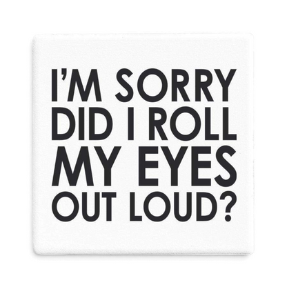 Let's Be Frank Australia - Did I Roll My Eyes? | Statement Coaster - Coaster - attitude-honesty, coaster, office, vibe:deadpan, vibe:funny, vibe:relatable