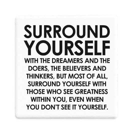 Let's Be Frank Australia - Surround Yourself | Statement Coaster - Coaster - coaster, context:friendship, growth-becoming, vibe:encouraging
