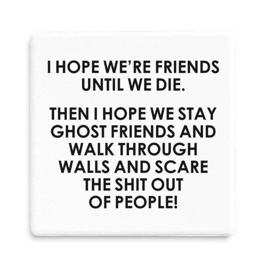 Let's Be Frank Australia - Ghost Friends | Statement Coaster - Coaster - coaster, context:friendship, ride-or-die, vibe:dark-humour, vibe:funny