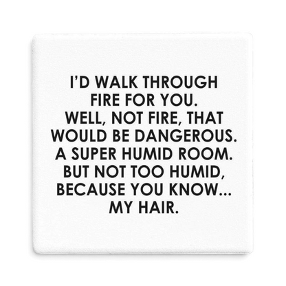 Let's Be Frank Australia - Walk Through Fire | Statement Coaster - Coaster - coaster, context:friendship, context:relationships, vibe:funny, vibe:heartfelt