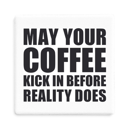 Let's Be Frank Australia - Coffee Kicks Reality | Statement Coaster - Coaster - coaster, coffee-wine, mental-load, office, vibe:funny, vibe:relatable