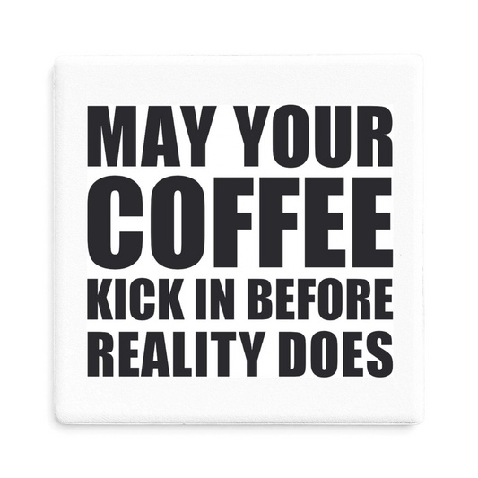 Let's Be Frank Australia - Coffee Kicks Reality | Statement Coaster - Coaster - coaster, coffee-wine, mental-load, office, vibe:funny, vibe:relatable