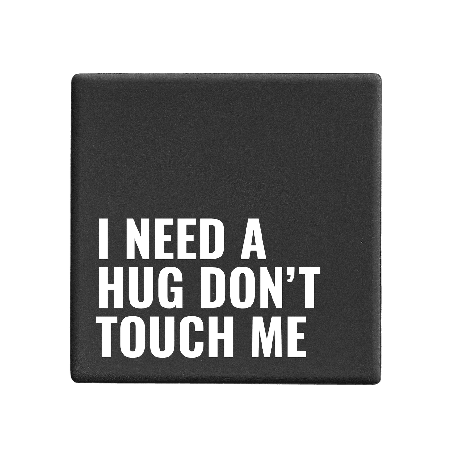 Let's Be Frank Australia - I Need A Hug Don't Touch Me | Statement Coaster - Coaster - chaos-survival, coaster, new, vibe:chaotic, vibe:funny