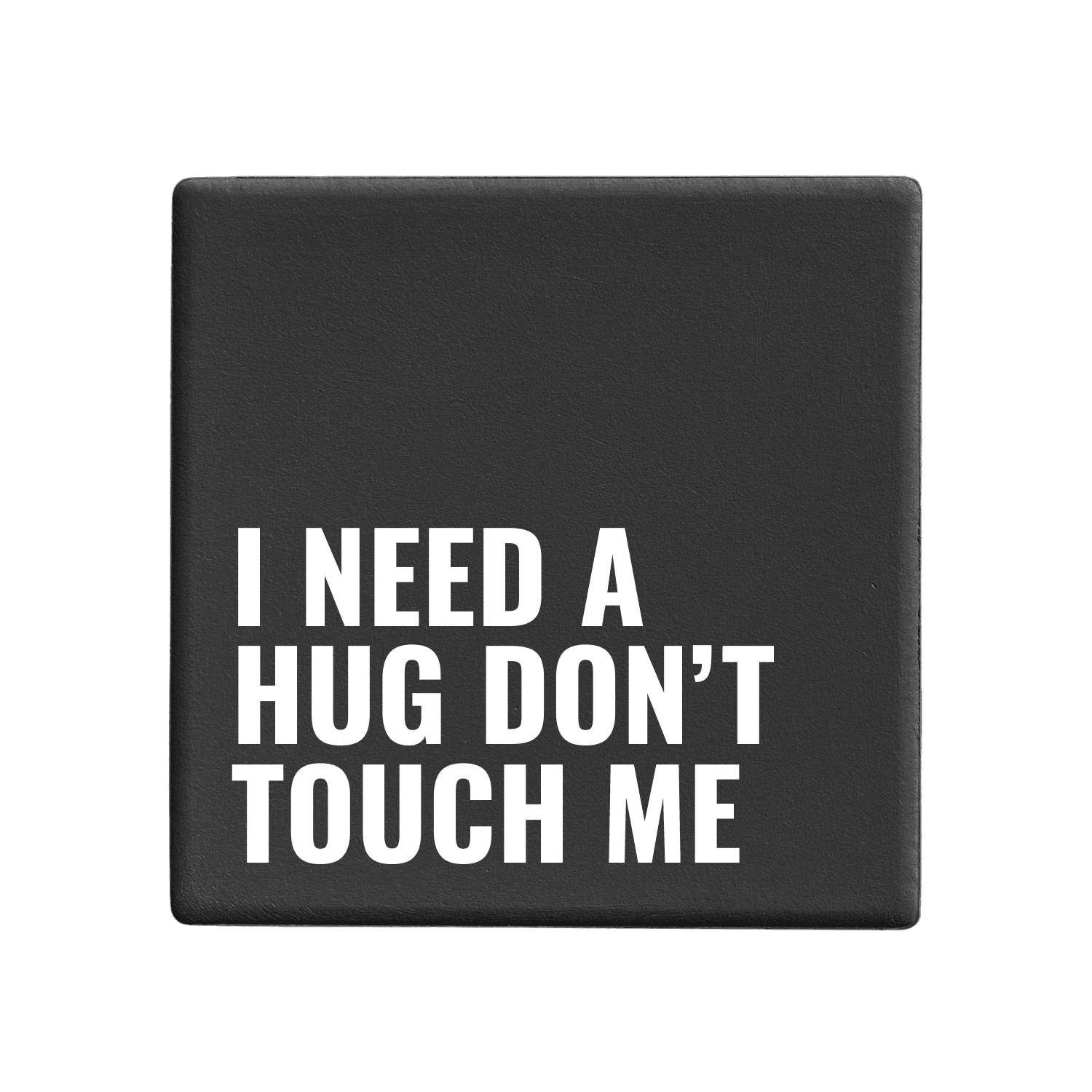 Let's Be Frank Australia - I Need A Hug Don't Touch Me | Statement Coaster - Coaster - chaos-survival, coaster, new, vibe:chaotic, vibe:funny