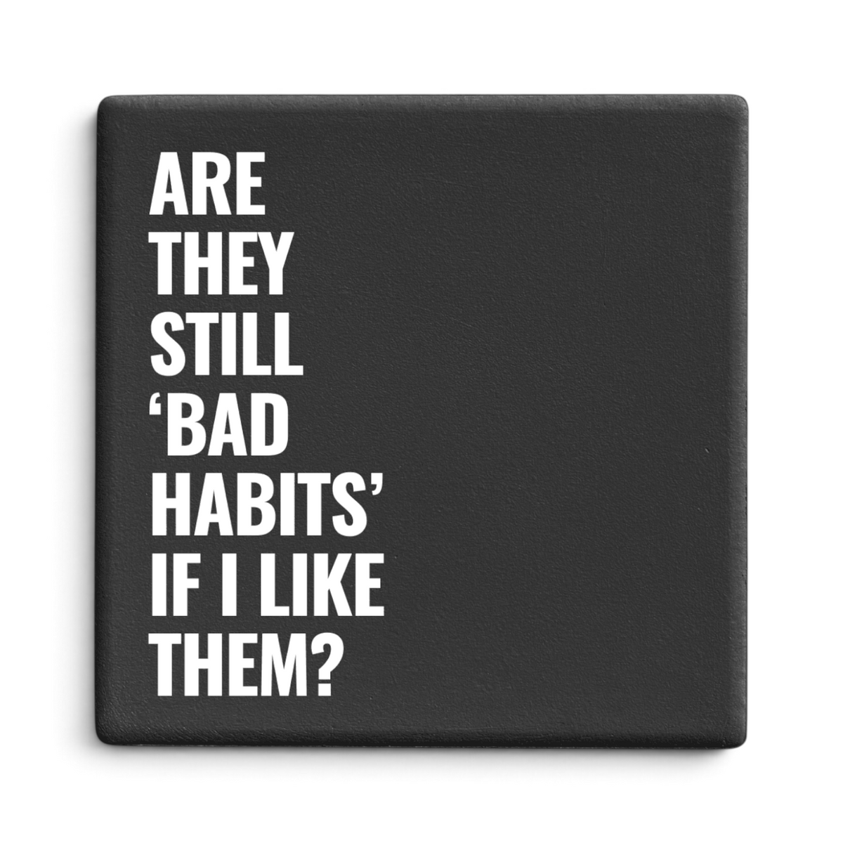 Let's Be Frank Australia - Bad Habits | Statement Coaster - Coaster - attitude-honesty, coaster, context:relationships, new, vibe:chaotic, vibe:relatable, vibe:spicy