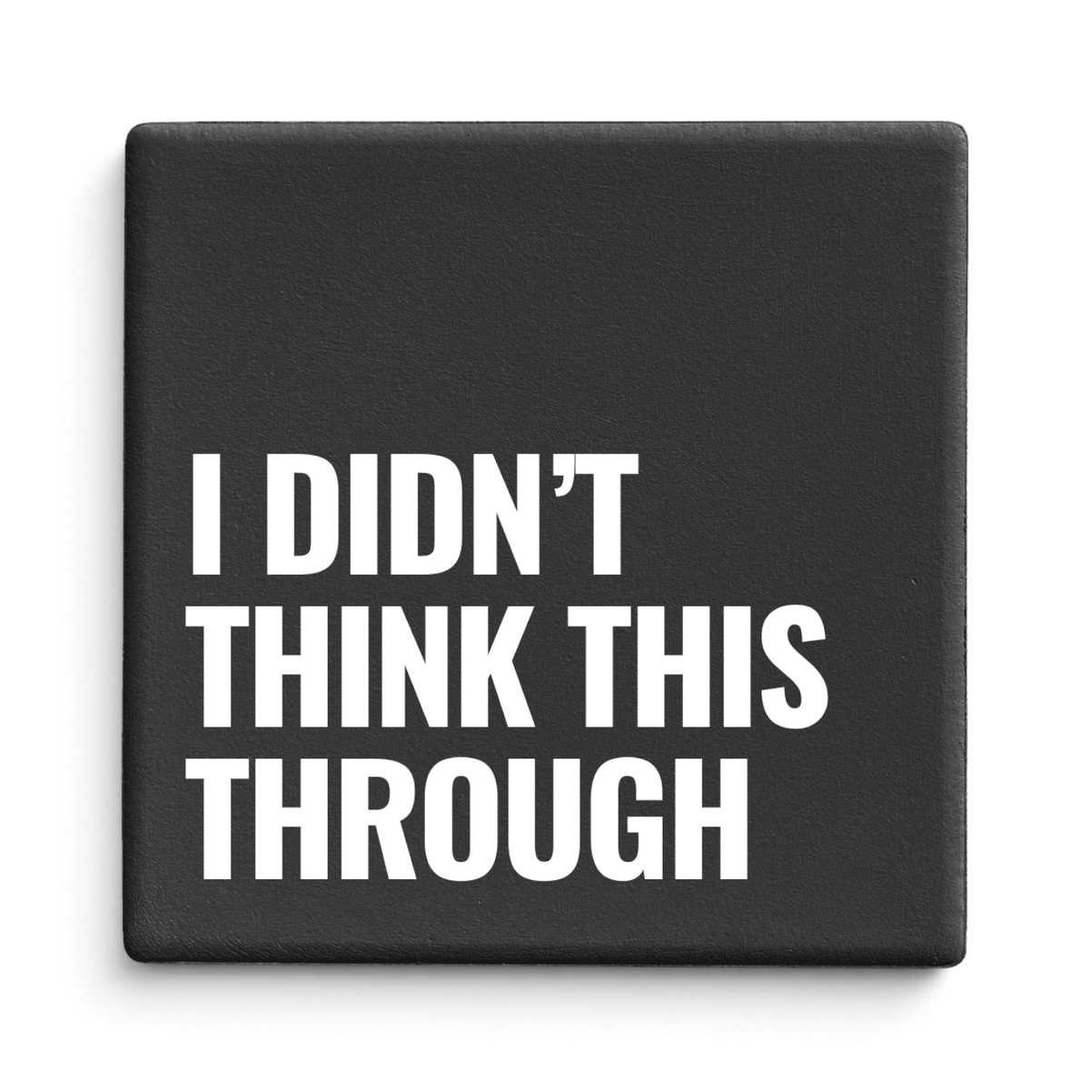 Let's Be Frank Australia - I Didn't Think This Through | Statement Coaster - Coaster - chaos-survival, coaster, mental-load, new, office, vibe:relatable