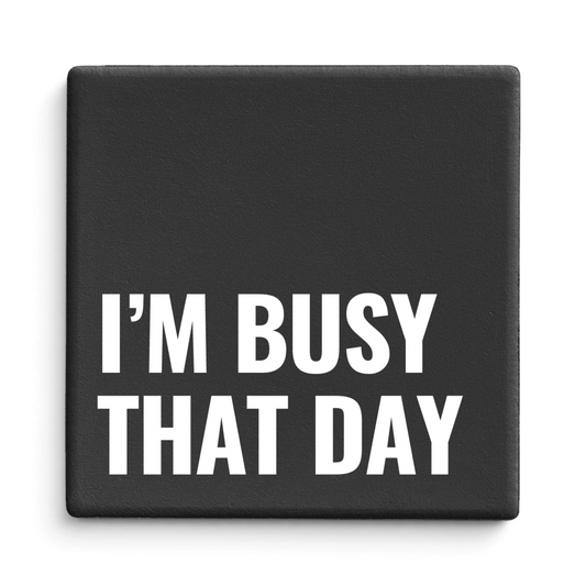 Let's Be Frank Australia - I'm Busy That Day | Statement Coaster - Coaster - chaos-survival, coaster, new, office, vibe:funny, vibe:spicy