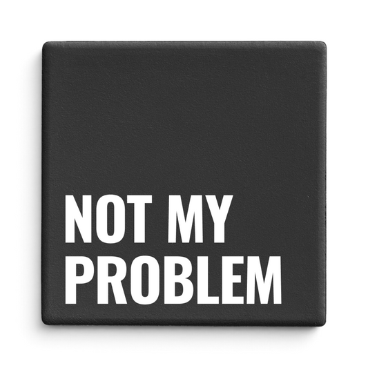 Let's Be Frank Australia - Not My Problem | Statement Coaster - Coaster - chaos-survival, coaster, new, office, vibe:spicy