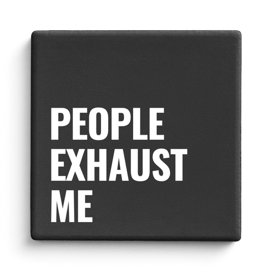 Let's Be Frank Australia - People Exhaust Me | Statement Coaster - Coaster - chaos-survival, coaster, mental-load, new, office, vibe:honest, vibe:relatable