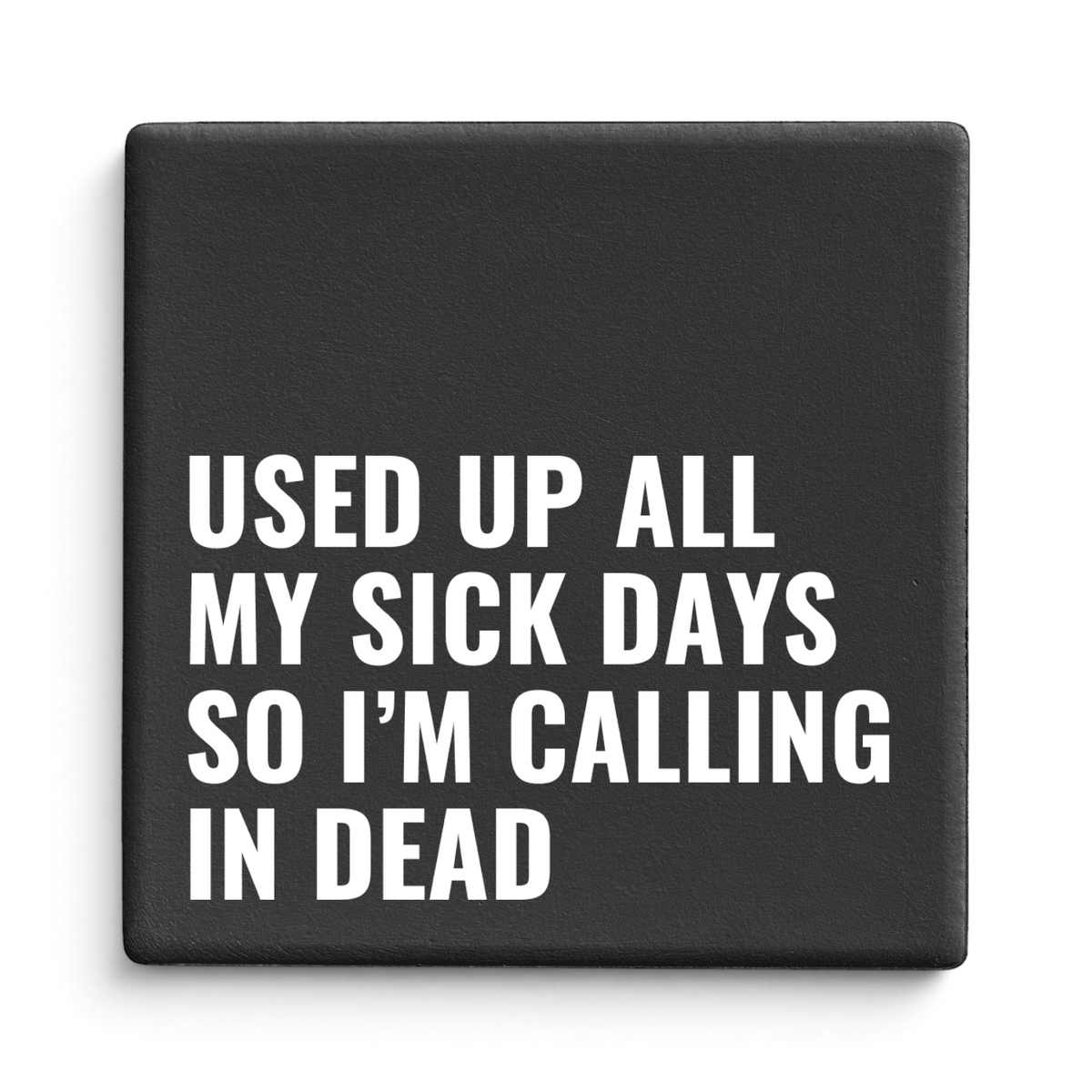 Let's Be Frank Australia - Sick Days | Statement Coaster - Coaster - chaos-survival, coaster, new, office, vibe:dark-humour