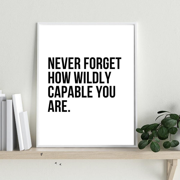 HOW WILDLY CAPABLE YOU ARE. Art Print - Let's Be Frank Australia