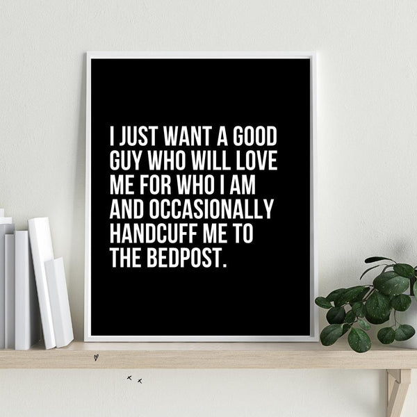 I JUST WANT A GOOD GUY - Unframed Art Print - Let's Be Frank Australia