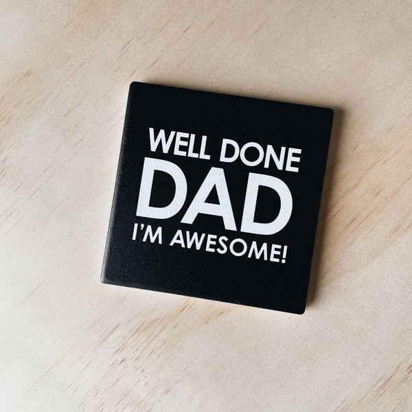SQUAREWARE - WELL DONE DAD I'M AWESOME! - Let's Be Frank Australia