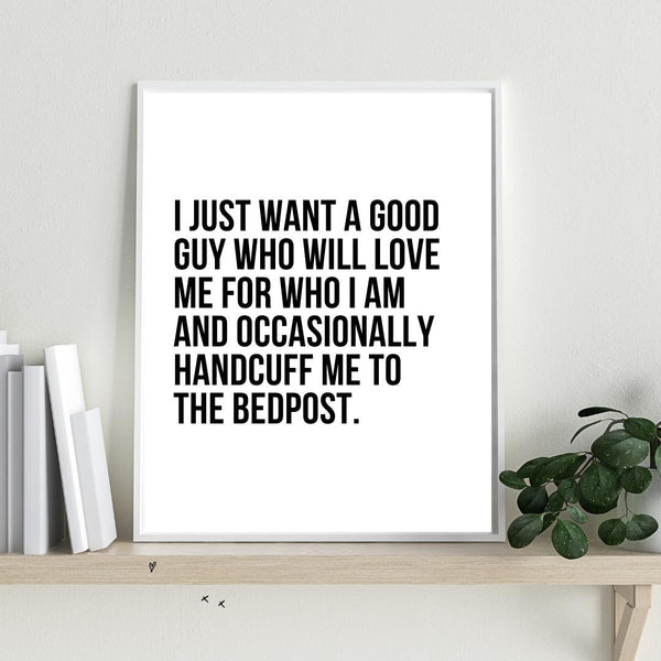 I JUST WANT A GOOD GUY - Unframed Art Print - Let's Be Frank Australia