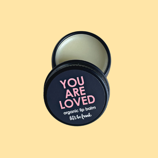 Organic Lip Balm - You are loved