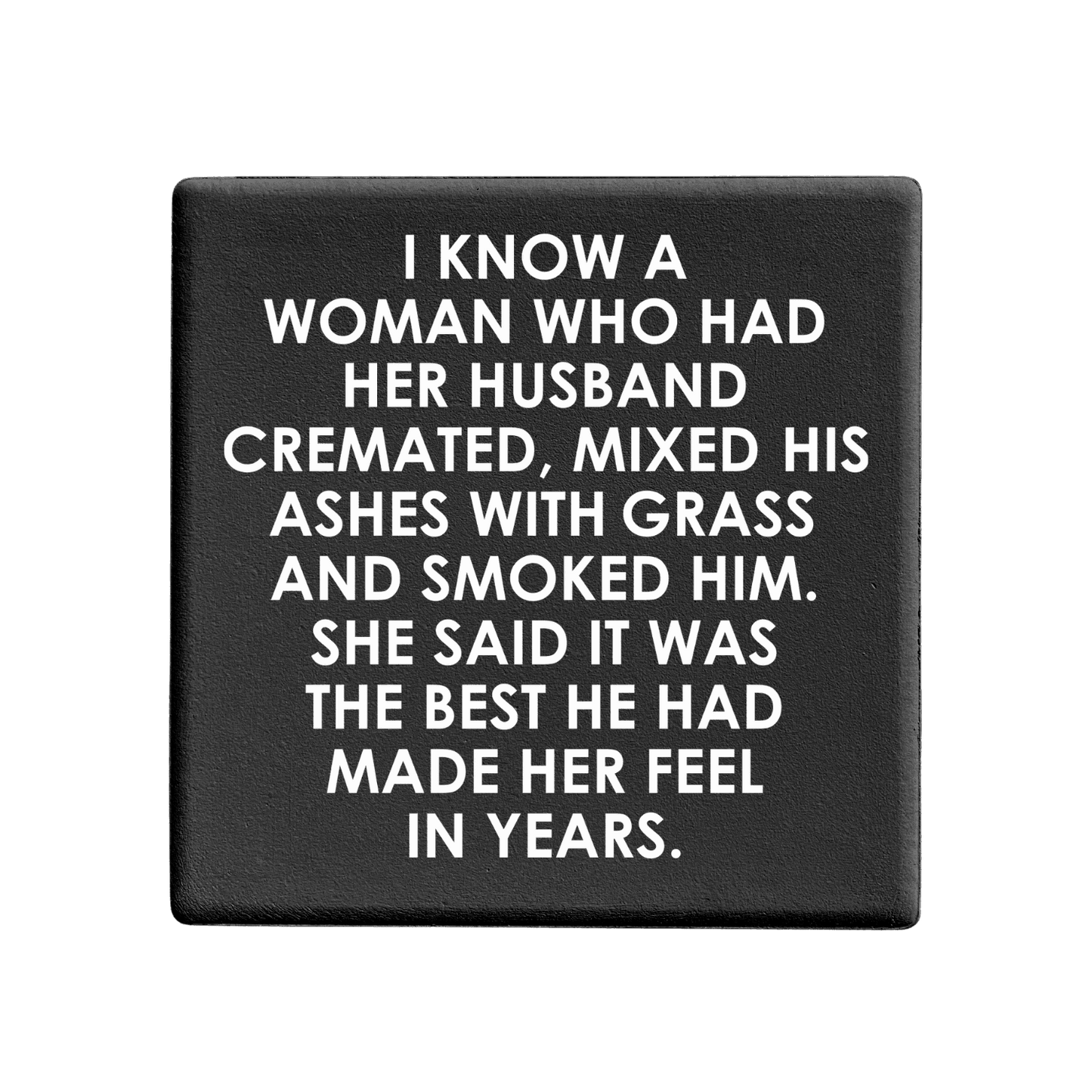 Let's Be Frank Australia - Husband Cremated | Statement Coaster - Coaster - coaster