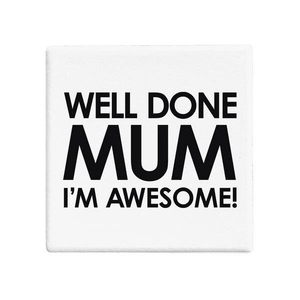 SQUAREWARE - WELL DONE MUM I'M AWESOME! - Let's Be Frank Australia
