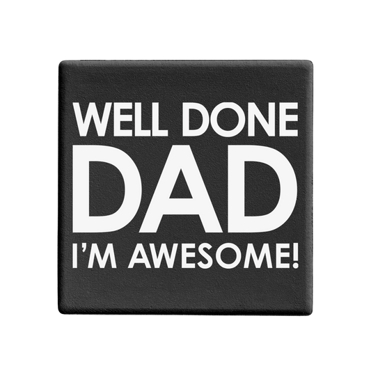 SQUAREWARE - WELL DONE DAD I'M AWESOME! - Let's Be Frank Australia