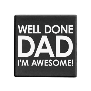 SQUAREWARE - WELL DONE DAD I'M AWESOME! - Let's Be Frank Australia